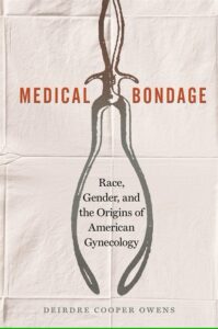 Cover of Medical Bondage by Deirdre Cooper Owens